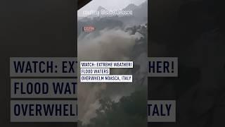 Watch: Extreme Weather! Flood waters overwhelm Noasca, Italy
