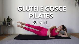 30 MIN GLUTEI E COSCE PILATES || INTERNO ED ESTERNO COSCIA || ALLENAMENTO A CORPO LIBERO