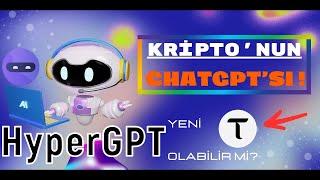 HyperGPT Kripto'nun ChatGPT'si (100X PROJE OLABİLİR Mİ?)