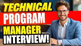 TECHNICAL PROGRAM MANAGER INTERVIEW QUESTIONS AND ANSWERS (How to Pass a TPM Interview!)