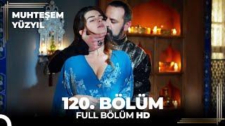 Muhteşem Yüzyıl - 120. Bölüm  (HD)