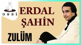 Erdal Şahin - Zulüm