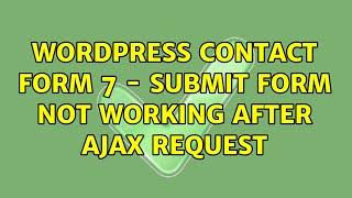 Wordpress: Contact Form 7 - Submit Form not working After Ajax Request