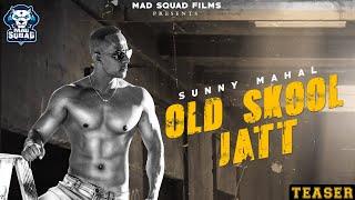 Old Skool Jatt - Sunny Mahal (Official Teaser) | Nation Brothers | Mad Squad Films