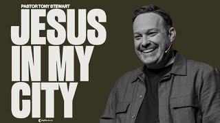 Jesus In My City | Pastor Tony Stewart | Full Sunday Service