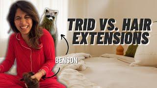 When TRID Discovers Hair Extensions | Sheena Melwani & TRID