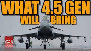 4.5 GEN JETS will bring A LOT OF UPGRADES! BUT what exactly are those? - War Thunder