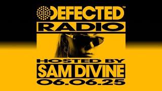Defected Radio Show Hosted by Sam Divine 06.06.25