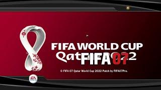 FIFA 07 Qatar World Cup 2022 Patch Update  Career Mode is Fully Working Now !!