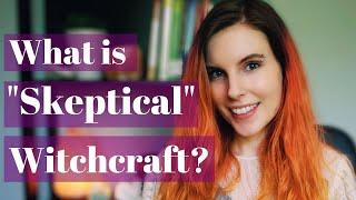 What is "Skeptical Witchcraft"? | The Skeptical Witch