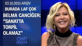 Belma Canciğer: "İşimi biraz hobiye dönüştürdüm" - Burada Laf Çok 03.10.2011