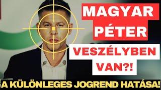 MAGYAR PÉTER VESZÉLYBEN VAN?!