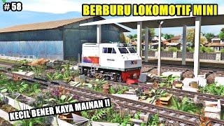 BERBURU LOKOMOTIF MINI - HUNTING KERETA PART-58