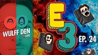 The E3 Trash-Fire Show! - Wulff Den Live Ep 24