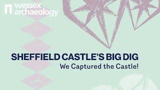 Sheffield Castle's Big Dig: We Captured the Castle!