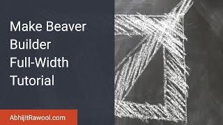 Make Beaver Builder Full-Width Tutorial