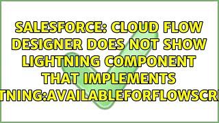 Cloud Flow Designer does not show Lightning Component that implements...