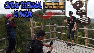 CINTAKU TERTINGGAL DI PUNCAK MARA KARA HILL & ECO TOURISM KG  SINALAPAK