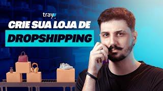 Como CRIAR uma LOJA DE DROPSHIPPING do ZERO na Tray