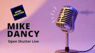 Open Shutter Live w/Toronto Creator, Mike Dancy!