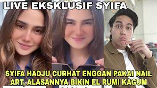 Live Syifa Hadju Curhat Enggan Pakai Nail Art, Alasannya Bikin El Rumi Terkagum