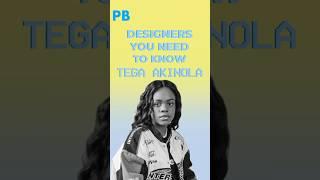 Designers You Should Know: Tega Akinola