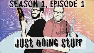 Just Doing Stuff - Season 1, Episode 1