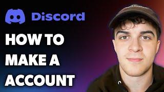 How to Make a Discord Account (step by Step) (Full 2024 Guide)