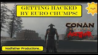 Getting HACKED By EU Chumps! Conan Exiles Official Server 1019- Age of War!