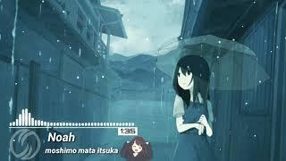 [°Nightcore°] Moshimo Mata Itsuka - Noah (Ariel)