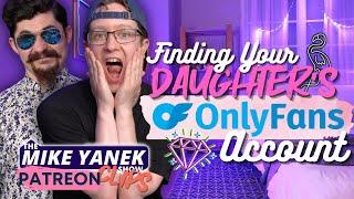 Finding Your Daughter's ONLYFANS Account | The Mike Yanek Show Patreon Clips