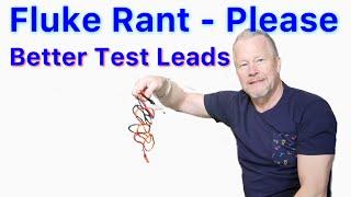 Fluke Rant - Better Test leads Please