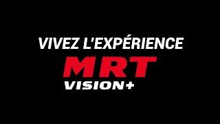 VIVEZ L'EXPERIENCE MRT VISION+ PAR SOFIMA