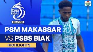 PSM Makassar VS PSBS Biak - Highlights | BRI Liga 1 2024/25