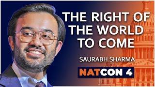 Saurabh Sharma | The Right of the World to Come | NatCon 4