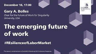 The emerging future of work — Gary A. Bolles | Euroskills 2023  | Worldskills Russia |