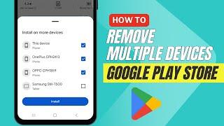 Remove Multiple Devices from Google Play Store