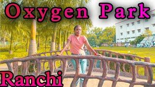 Oxygen Park Ranchi || Morabadi Ranchi ||Ranchi vlog || Best Park in Ranchi || Ani Shelina