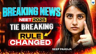 Big Update! ️ NEET 2025 Tie-Breaking Rule Changed | NEET 2025 | Seep Pahuja