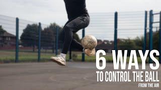6 Ways To Control The Ball | Football Skills For Beginners