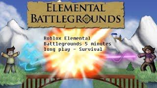 5 minutes long Elemental Battlegrounds - Survival