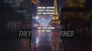 Unveiling Anthony Carleo’s Bellagio Heist Masterplan!