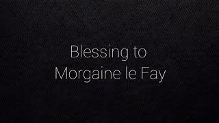 A Blessing for Morgaine le Fay