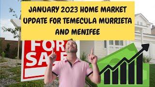 JANUARY 2023 HOME MARKET UPDATE FOR TEMECULA MURRIETA AND MENIFEE