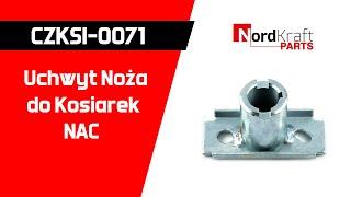 Uchwyt noża do kosiarek NAC CZKSI-0071 / Nordkraft Parts