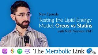 Testing the Lipid Energy Model: Oreos vs Statins | Nick Norwitz, PhD | The Metabolic Link Ep.53