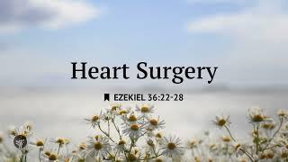 Heart Surgery | Audio Reading | Our Daily Bread Devotional | June 9, 2025