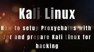 Kali Linux - How to setup Proxychains with Tor and prepare Kali Linux for hacking - 4K