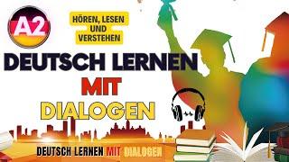 Deutsch lernen mit Dialogen A2