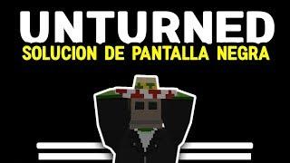 SOLUCION DE LA PANTALLA NEGRA (YA NO FUNCIONA) | HOW TO FIX BLACK SCREEN | UNTURNED